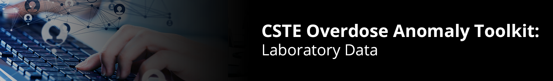 CSTE Overdose Anomaly Toolkit: Laboratory Data