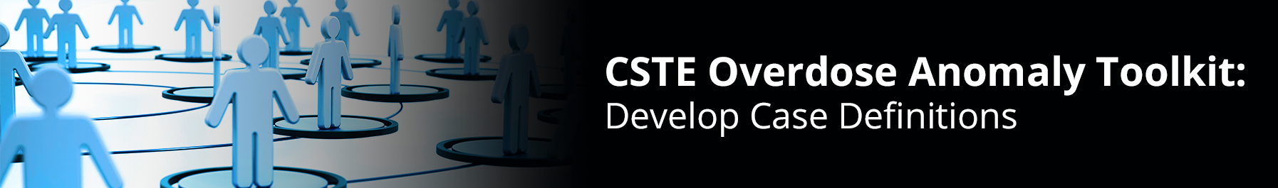 CSTE Overdose Anomaly Toolkit: Develop Case Definitions
