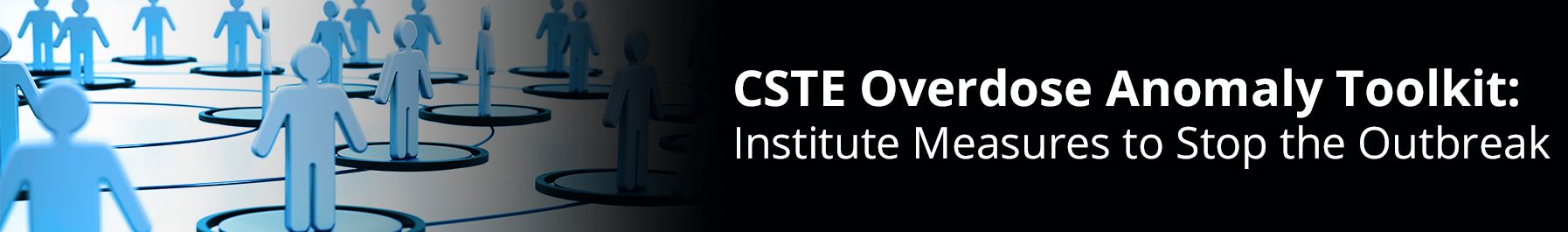 CSTE Overdose Anomaly Toolkit: Institute Measures to Stop the Outbreak