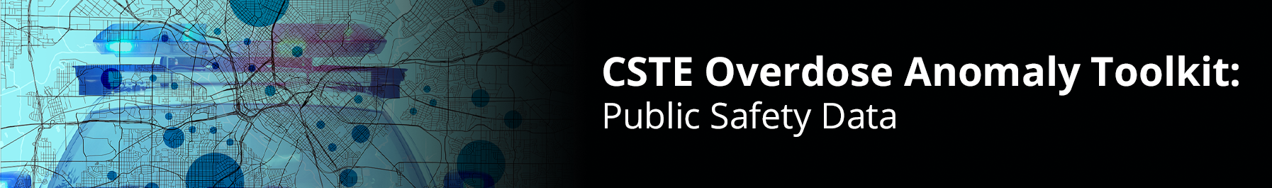 CSTE Overdose Anomaly Toolkit: Public Safety