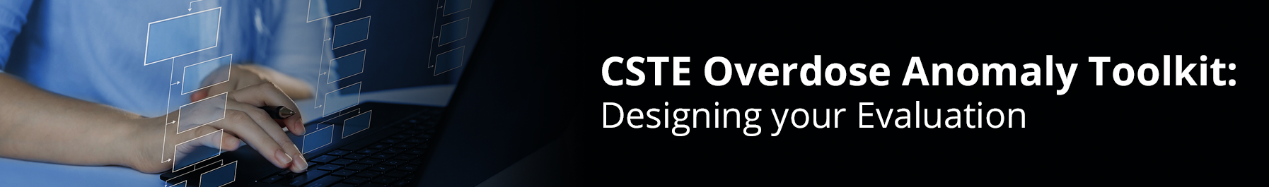 CSTE Overdose Anomaly Toolkit: Designing your Evaluation
