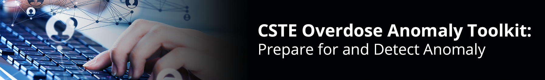 CSTE Overdose Anomaly Toolkit: Prepare and Detect Anomaly